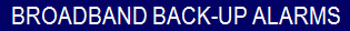 BROADBAND BACK-UP ALARMS
