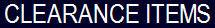 CLEARANCE ITEMS