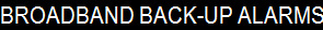 BROADBAND BACK-UP ALARMS